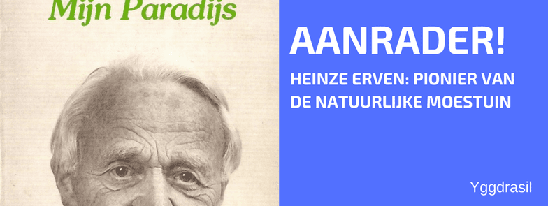 Pioniers van de Natuurlijke Landbouw: Heinz Erven